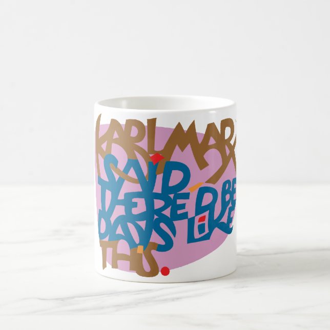 Mug Karl Marx a dit qu'il devrait y avoir des jours (Centre)