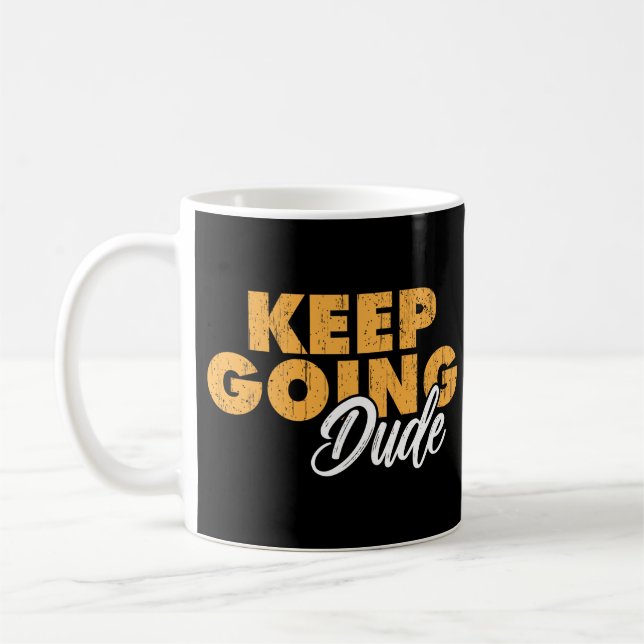 Mug Keep Going Dude Motivational Quote (Gauche)