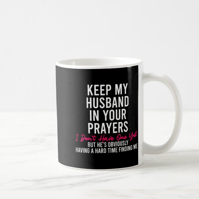 Mug Keep My Husband In Your Prayers I Don't Have One Y (Droite)
