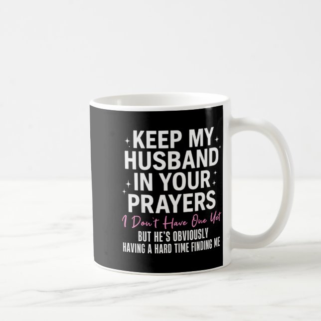 Mug Keep My Husband In Your Prayers I Don't Have One Y (Droite)