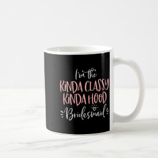 Mug Kinda Cly Kinda Hood Bridesmaid Shirt Bachelorette