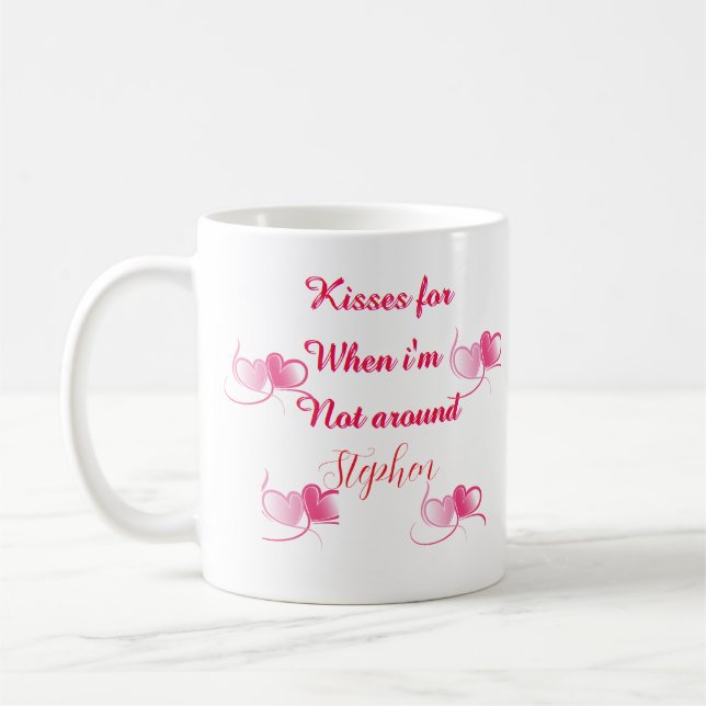 Mug Kisses when I'm not around valentines day quote  (Gauche)