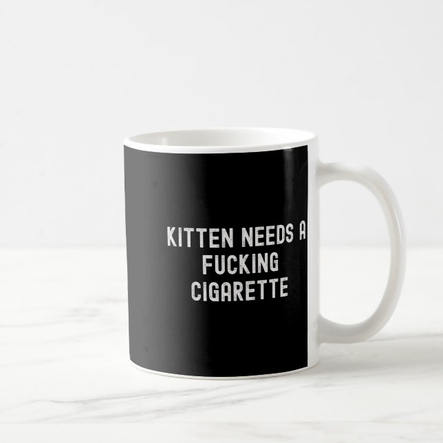 Mug Kitten Needs A Foring Cigarette  (Droite)