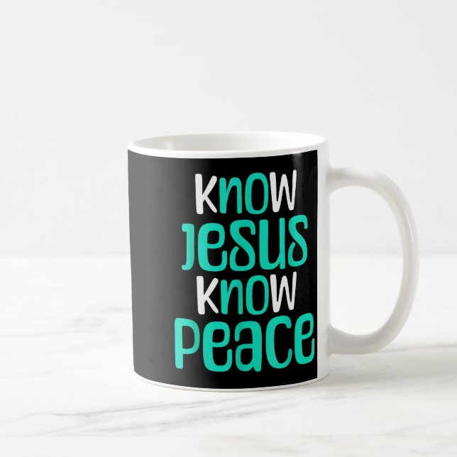 Mug Know Jesus Know Peace Christian Faith Religious Me (Droite)