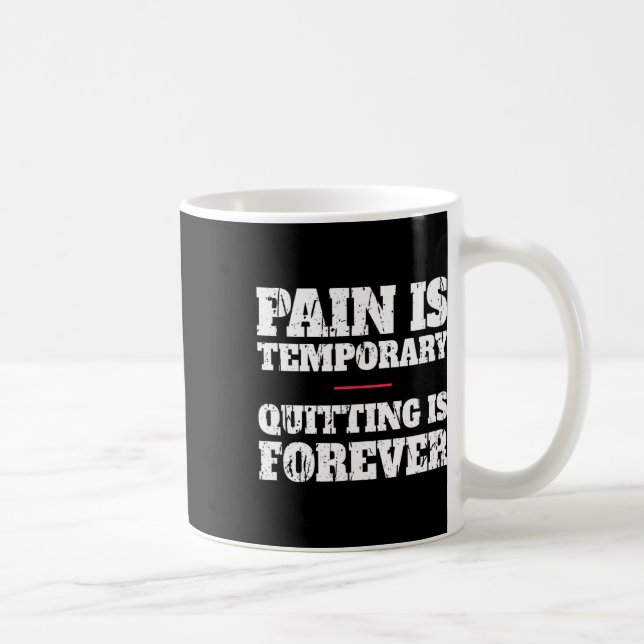 Mug La Douleur Est Temporaire Quitter Est Pour Toujour (Droite)