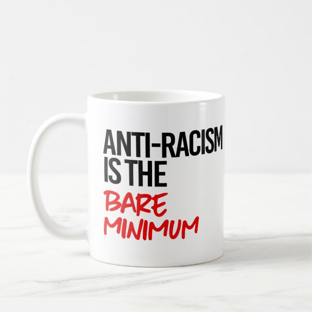 Mug La lutte contre le racisme est le strict minimum (Gauche)
