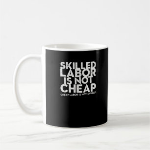 Mug La main-d’oeuvre qualifiée n’est pas bon marché La
