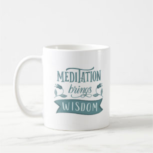 MUG LA MÉDITATION APPORTE LA SAGESSE