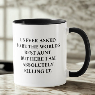 Mug La Meilleure Tante Que Je N'Ai Jamais Demandé D'Êt