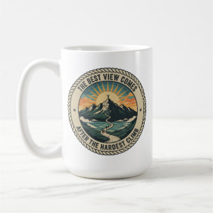 Mug La meilleure vue arrive après la montée la plus du