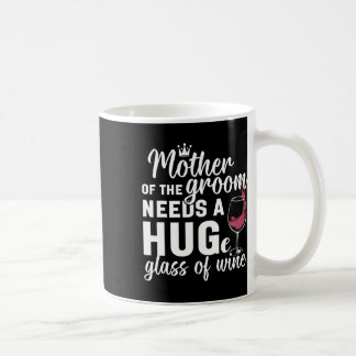Mug La mère du marié a besoin d'un énorme verre de vin