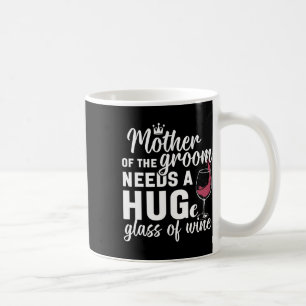 Mug La mère du marié a besoin d'un grand verre de vin 