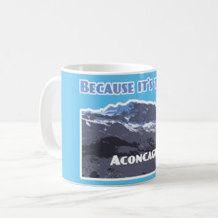 Mug La montagne Aconcagua, parce qu'elle est là