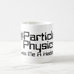 Mug La Physique Des Particules Me Donne Un Hadron