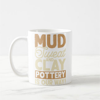 Mug La poterie en boue, sueur et argile est notre voie