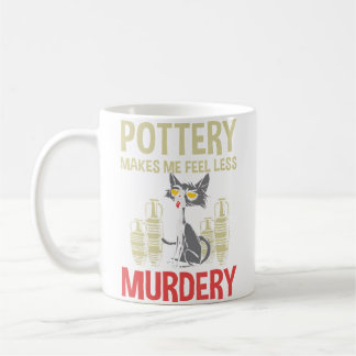 Mug La poterie me fait me sentir moins meurtrier La po