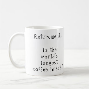 Mug La retraite est la pause-café la plus longue du mo