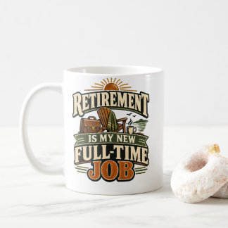 Mug La retraite est mon nouvel emploi à plein temps -