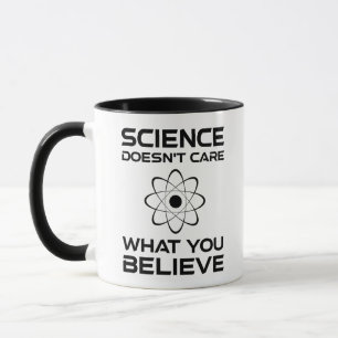 Mug La science ne se soucie pas de ce que vous croyez