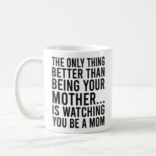 Mug La Seule Chose Mieux Que D'Être Votre Mère