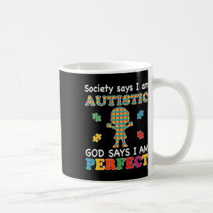 Mug La Société Dit Que Je Suis Autiste Dieu Dit Que Je