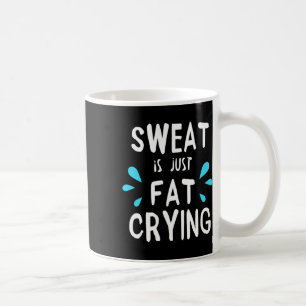 Mug La Sueur Est Juste Gras Pleure Fitness Et Entraîne