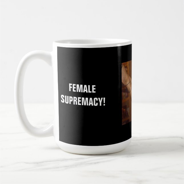 MUG LA SUPRÉMATIE DES FEMMES ! (Gauche)