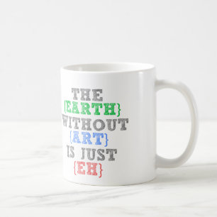 Mug La terre sans art est juste hein