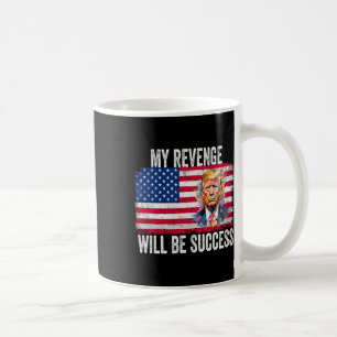 Mug La vengeance sera un succès pour Trump 2024 Take A