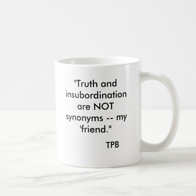 Mug La "vérité et l'insubordination ne sont pas des (Droite)