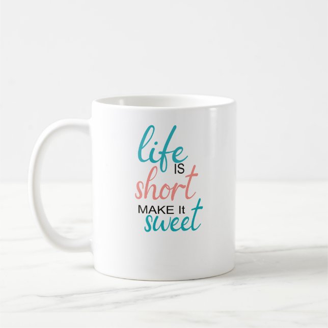 Mug La vie, c'est court, la rendre douce (Gauche)