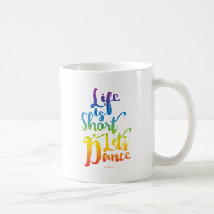 Mug La vie est courte Danse