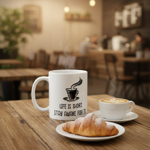 Mug La vie est courte, restez éveillé pour en profiter