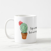 La vie est dure mais ainsi êtes vous cactus de