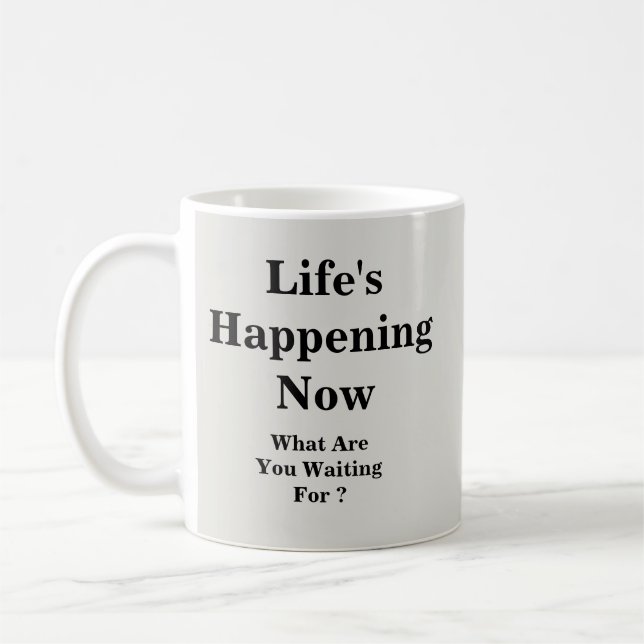 Mug La vie est en train de se passer - Qu'attendez-vou (Gauche)