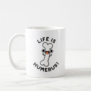 Mug La Vie Est Humerus Funky Bone Pun