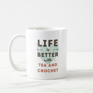 Mug La vie est meilleure avec le thé et le Crochet