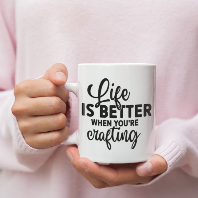 Mug La vie est meilleure quand vous êtes l'artisanat (Life Is Better When You're Crafting Coffee Mug
)
