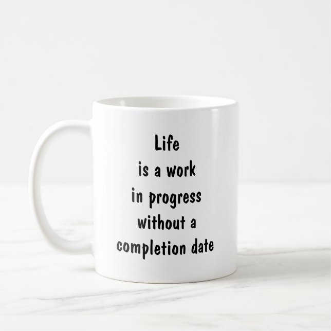 Mug La vie est un travail en cours sans achèvement (Gauche)