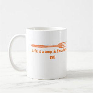 Mug La vie est une soupe et je suis une fourchette Cit