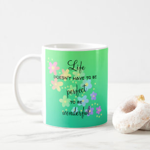 Mug La vie n'a pas besoin d'être parfaite