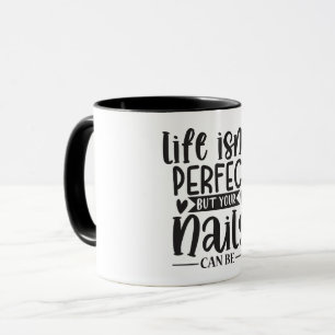 Mug La vie n'est pas parfaite mais vos ongles...Nail T