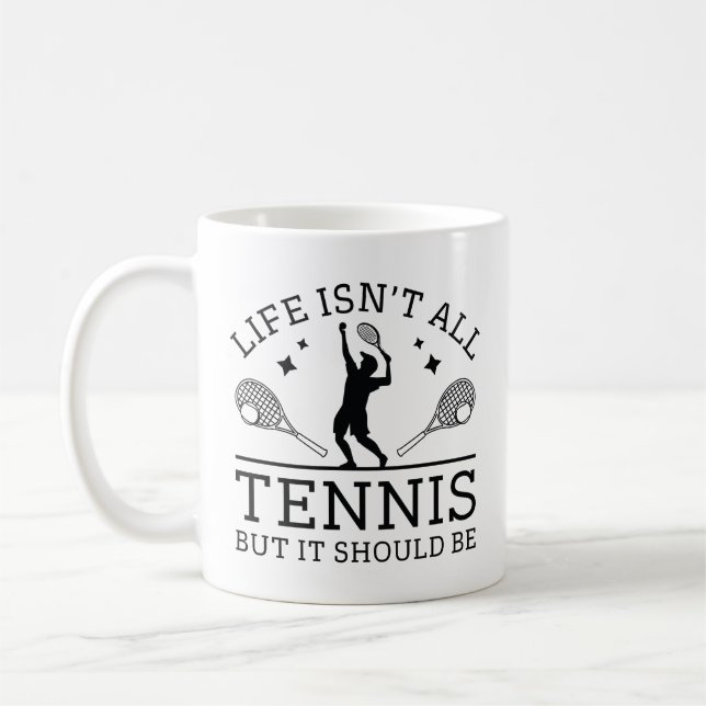Mug La vie n'est pas que du tennis, mais ça devrait êt (Gauche)