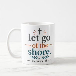 Mug Lâchez la rive Citation inspirée des Écritures