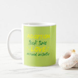Mug L'Adoption A Pris Du Temps Amour Arrivé Instantané