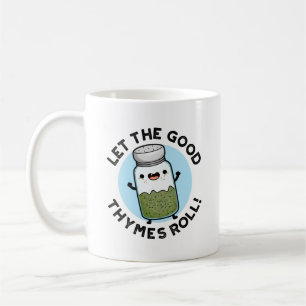 Mug Laisser Les Bonnes Thymes Rouler Funny Herb Pun