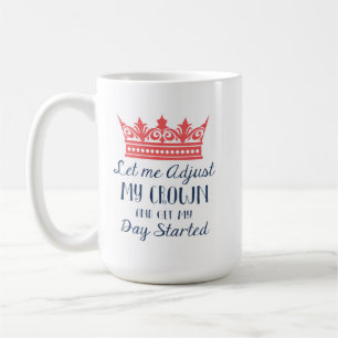 Mug Laissez-moi ajuster ma couronne