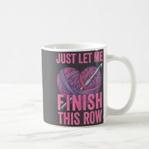 Mug Laissez-moi finir mon rang, Art de crocheteur drôl