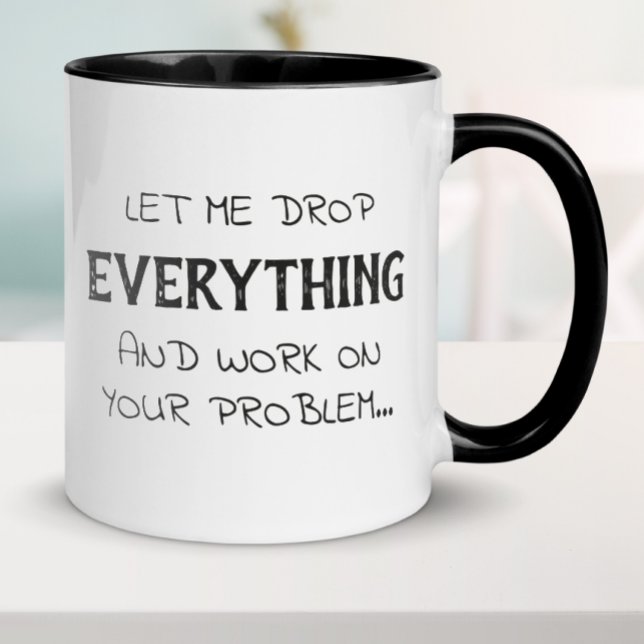Mug Laissez-moi laisser tomber tout Sarcasme amusant (Créateur téléchargé)