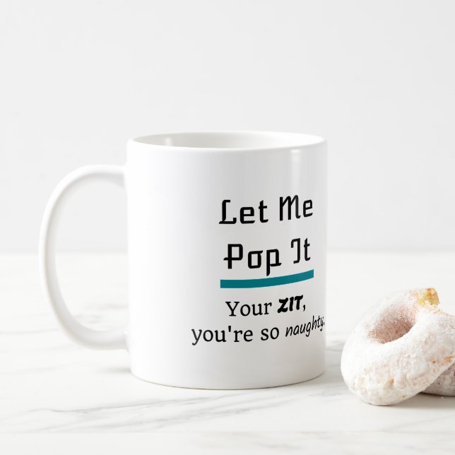 Mug Laissez-moi le faire sauter Zits Pimples (Avec donut)